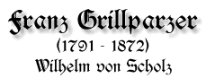 Franz Grillparzer, 1791-1872, von Wilhelm von Scholz
