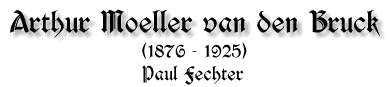 Arthur Moeller van den Bruck, 1876-1925, von Paul Fechter