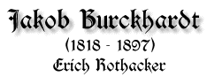Jakob Burckhardt, 1818-1897, von Erich Rothacker