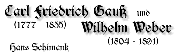 Carl Friedrich Gauß und Wilhelm Weber, 1777-1855 bzw. 1804-1891, von Hans Schimank