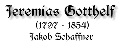 Jeremias Gotthelf, 1797-1854, von Jakob Schaffner