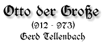 Otto der Große, 912 - 973, von Gerd Tellenbach