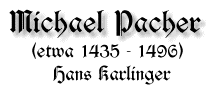 Michael Pacher, etwa 1435 - 1496, von Hans Karlinger