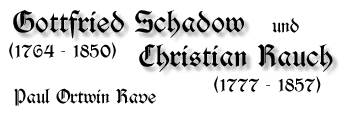 Gottfried Schadow und Christian Rauch, 1764-1850 bzw. 1777-1857, von Paul Ortwin Rave