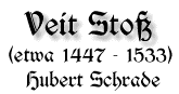 Veit Stoß, Etwa 1447 - 1533, von Hubert Schrade