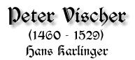 Peter Vischer, 1460 - 1540, von Hans Karlinger