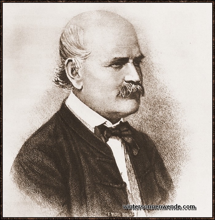 Ignaz Philipp Semmelweis, *1818 in Ofen, Ungarn, †1865 in Wien. Der  'Retter
der Mütter'  durch die Bekämpfung des Kindbettfiebers.