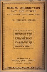 German Colonization Past and Future. The Truth about
the German Colonies. Dr. Heinrich Schnee,
Late Governor of German East Africa.